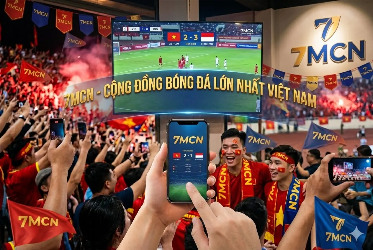 7MCN - Cộng đồng bóng đá lớn số 1 Việt Nam